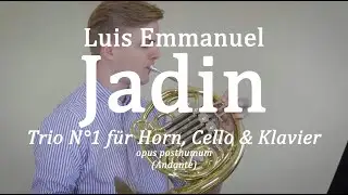 Louis Emmanuel Jadin: Trio Nr .1 für Horn, Cello und Klavier (op. post.), Andante - Raaff Trio