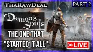 ThaRawDeal Finally Plays DEMON'S SOULS (Part 2) Alright This Game Is Trying My Patience!