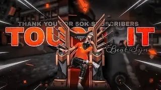 Touch It | 50k Special | Beat Sync Edit Free fire