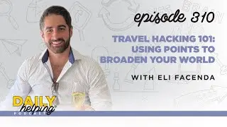 310. Travel Hacking 101: Using Points to Broaden Your World with Eli 'The Travel Guy' Facenda