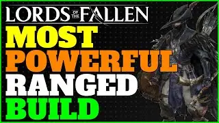 Lords Of The Fallen | Most POWERFUL Ranged Build! (Shreds NG+ & Bosses)