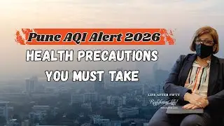 Pune AQI Alert 2026 | Health Precautions Seniors Must Take | Redefining Life After Fifty! #PuneAQI