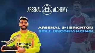Arsenal 2-1 Brighton: Still Unconvincing!