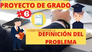 🔴👨&zwj;🏫 PROYECTO DE GRADO #6 👩&zwj;🎓 DEFINICI&Oacute;N del PROBLEMA