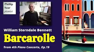 William Sterndale Bennett: Barcarolle (from 4th Piano Concerto, Op.19)