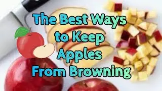 Best ways to keep Apple from Browning||Why Do Apples Turn Brown, Anyway?🍎🍏