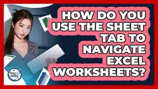 How Do You Use The Sheet Tab To Navigate Excel Worksheets? - Docs and Sheets Pro