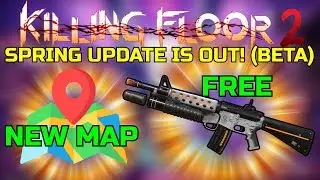 Killing Floor 2 | SPRING UPDATE BETA IS OUT! - New Map And New Firebug Weapon!