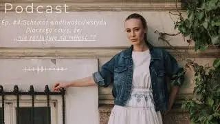 #4: Schemat wadliwości/wstydu – o tym, dlaczego czuję, że „nie zasługuję na miłość”?