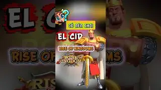 El Cid Liệu C&oacute; Đ&aacute;ng Chơi Trong Rise of Kingdoms #riseofkingdoms #rokcivilizations #f2p #GPY #rok