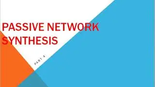 Network Theory Lec 30: Passive Network Synthesis (Part 4)