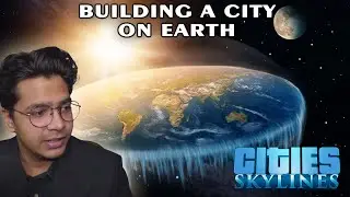 BUILDING A CITY ON EARTH in Cities Skylines Hindi