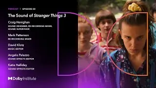 Conversations with Sound Artists: Stranger Things 3 | Podcast | Dolby