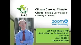 04122022 Save Lecture: Climate Care vs. Climate Chaos with Bob Phelps-Clark