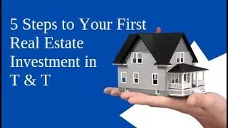5 Easy Steps On How To Start Investing In Real Estate In Trinidad and Tobago With Little Money