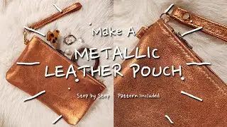 How to Make A Leather Zipper Pouch / Step by Step DIY / Pattern Included
