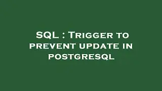 SQL : Trigger to prevent update in postgresql