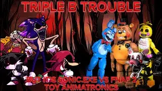 Triple B Trouble | But it’s Sonic.exe vs. FNAF 2 Toy animatronics (FNF Cover) - 900 SUBSCRIBERS