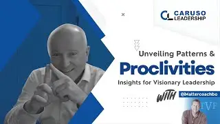 Unveiling Patterns & Proclivities: Insights for Visionary Leadership @iMattercoachbob 