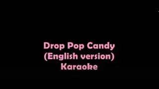 Drop Pop Candy (English Version Karaoke)