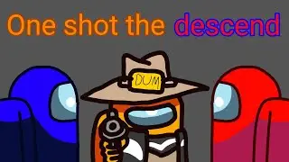 One shot the descend ( Mashup )