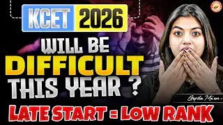 KCET 2026 is NOT Easy Anymore! 😰 Late Start = Low Rank! 📉 | Gopika Ma&rsquo;am 👩&zwj;🏫