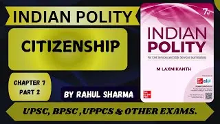 Laxmikant Chapter 7: Citizenship , Part 2. #bpsc #politylaxmikant  #upsc #upscmotivation