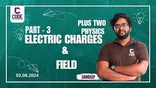 CODE | Explore Electric charges and Field with Sandeep Sir| CODE Future
