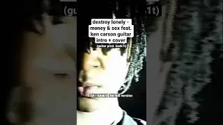 destroy lonely - money & sex feat. ken carson guitar intro + cover (guitar prod. kask1t) #money&sex
