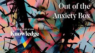 Out of the Anxiety Box