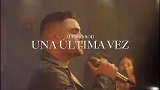 Alvaro Rod - Una &Uacute;ltima Vez (Video Oficial)