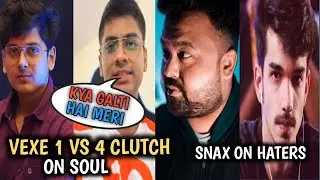 Vexe 1vs4 Clutch On Soul | Goldy Bhai, Mortal On Haters | Snax On Team Ind Grind