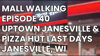 Mall Walking Ep 40 End of the Wisconsin Era, Uptown Janesville, Pizza Hut, Buc-ees and Float Madison