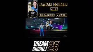 IS IT WORTH UNLOCKING NATHAN COULTER NILE CHAMPION PLAYER IN DREAM CRICKET 25 PRO PASS
