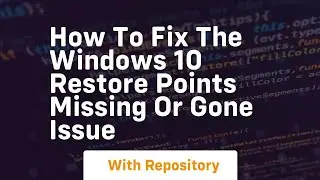 How to fix the windows 10 restore points missing or gone issue