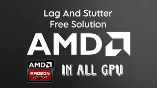 How to fix LAG And STUTTER in AMD drivers