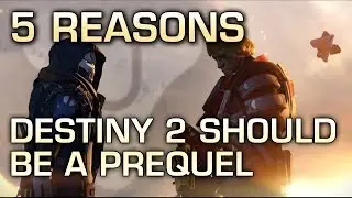 5 Reasons Destiny 2 Should Be a Prequel