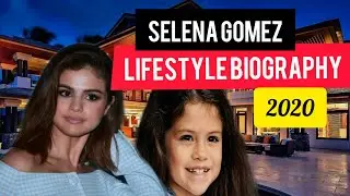 Selena Gomez   Luxurious Lifestyle, biography 2020