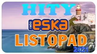 Hity Radio Eska Listopad 2021 ♪ Najnowsze Przeboje Radia Eska 2021 ♪ Najlepsza Radiowa Muzyka 2021