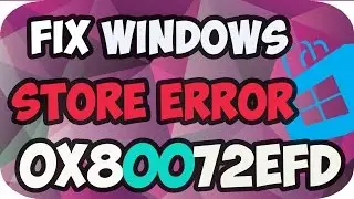 Fix windows 10 store - How to Fix Windows Store Error code 0x80072EFD