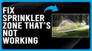 How To Fix Sprinkler Zone That&rsquo;s Not Working (What To Do If Your Sprinkler Zone Isn&rsquo;t Working?)