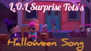 L.O.L Surprise tots's Halloween song from L.O.L Surprise Tots Road Trip ep 7