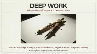Deep Work Explained in 15 Minutes | Cal Newport&rsquo;s Formula for Extreme Focus