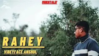 Vibeyface Anshul - Rahey [ Official Music Video ] Mukhtalif | Latest Rap Song 2022