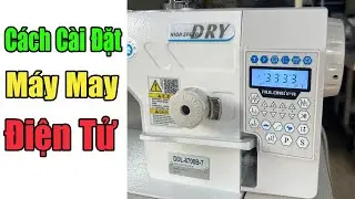 C&aacute;ch C&agrave;i Đặt M&aacute;y May Điện Tử #nganhmaymac
