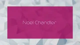 Noel Chandler - appearance