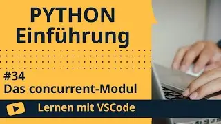 [Lernen mit VSCode] Python-Einführung #34 Das concurrent-Modul