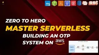 From Zero to Hero: Master Serverless with building an OTP System on AWS!  🌐🚀