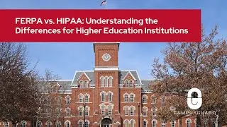 FERPA vs. HIPAA: Understanding the differences for Higher Education Institutions