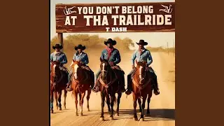 You Don't Belong At Tha Trailride